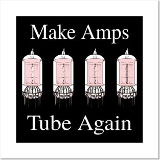 Make Amps Tube Again - Funny Guitar Music Tee Posters and Art